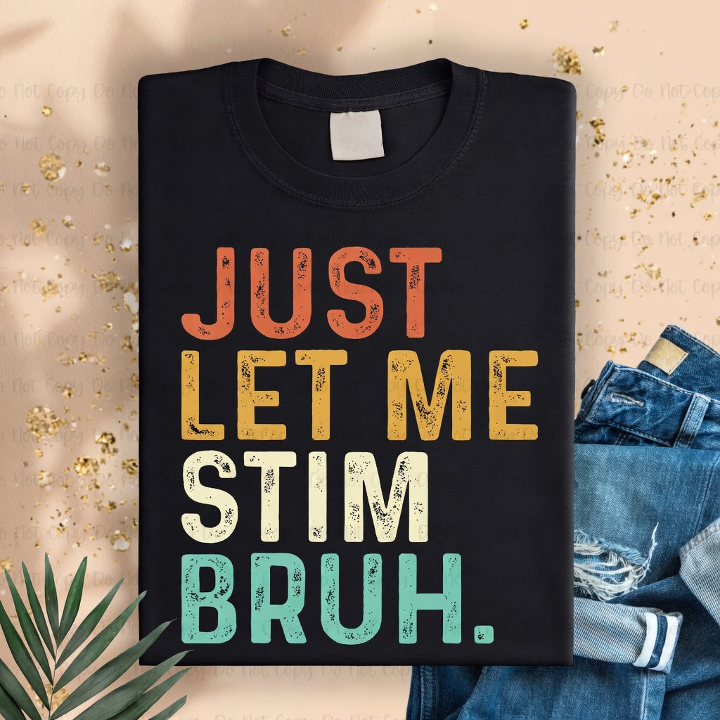 Just Let Me Stim Bruh β Neurodivergent ADHD Autism Humor
